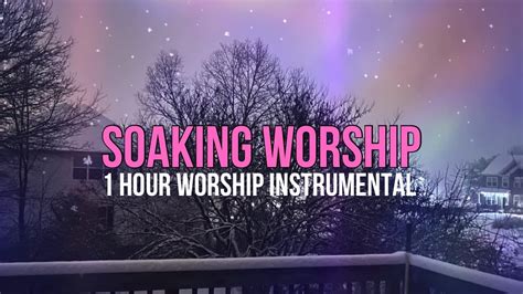 Soaking Worship 1 Hour Piano Worship Prayer And Meditation Music Youtube