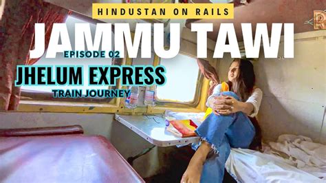 Ep Train Journey To Jammu Tawi By Jhelum Express Desh Ka Map