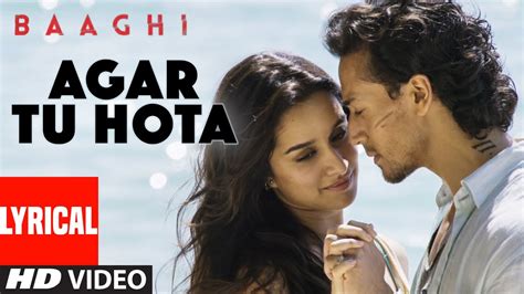 Agar Tu Hota Full Song With Lyrics Baaghi Tiger Shroff Shraddha Kapoor Ankit Tiwari Youtube