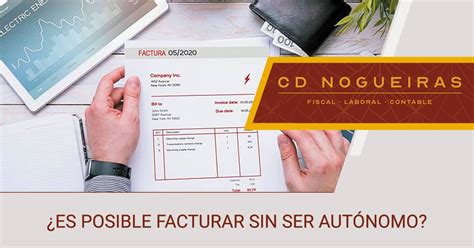 Es posible facturar sin ser autónomo CD NOGUEIRAS