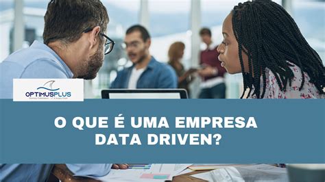 O Que Uma Empresa Data Driven