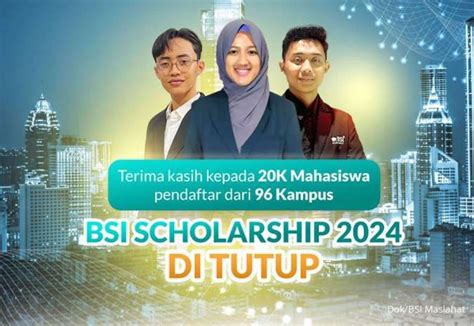 Pendaftaran Bsi Scholarship Resmi Ditutup Simak Tahapan Berikutnya