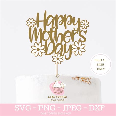 Happy Mothers Day Svg Daisy Cake Topper Svg Mothers Day Sign Flower