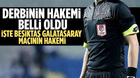 Beşiktaş Galatasaray derbisinin hakemi belli oldu Ankara Masası