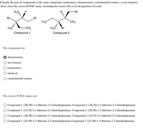 Solved Classify The Pair Of Compounds As The Same Compound Chegg