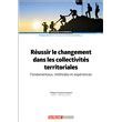 R Ussir La Conduite Du Changement Dans Les Collectivit S M Thodes Et