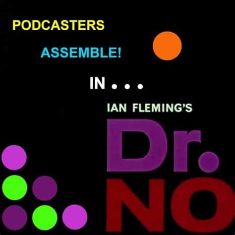 Podcasters Assemble A Movie Podcast Dr No 1962 Podcast Episode