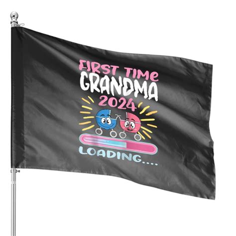 First Time Grandma 2024 Loading House Flags Sold By Kristyrudnicki460 Sku 118752567 35 Off