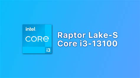 Intel Raptor Lake SとなるCore i3 13100の情報出現Alder Lake Sのリネーム品で違いは値上げだけ