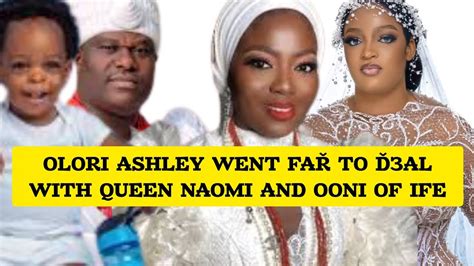 Olori Ashley Sets To D Stroy Queen Naomi And Ooni Of Ife S Reunion