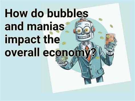 How Do Bubbles And Manias Impact The Overall Economy Finance Gov Capital