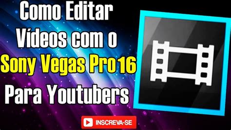 Como Editar Video No Sony Vegas Passo A Passo Super Simples Youtube