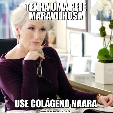 Tenha Uma Pele Maravilhosa Use Col Geno Naara Gerador De Memes Online