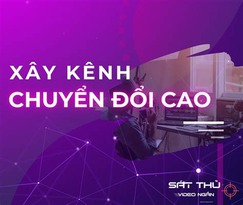 Xây Kênh Chuyển đổi Cao