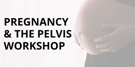 Pregnancy And Pelvis Workshop