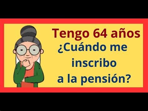 Tengo A Os Cu Ndo Me Puedo Inscribir A La Pensi N De Los Adultos