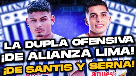 Jeriel De Santis Y Kevin Serna La NUEVA DUPLA De ALIANZA LIMA Vs