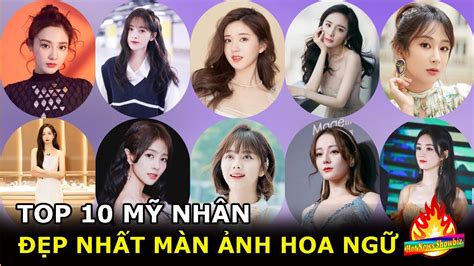 Top mỹ nhân Trung Quốc đẹp nhất màn ảnh Hoa ngữ hiện nay Hot News Showbiz YouTube