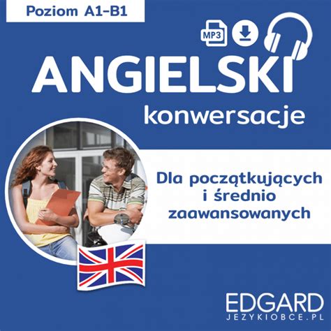 Angielski Konwersacje dla początkujących i średnio zaawansowanych EDGARD