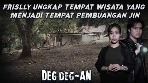 Frislly Ungkap Tempat Wisata Yang Menjadi Tempat Pembuangan Jin