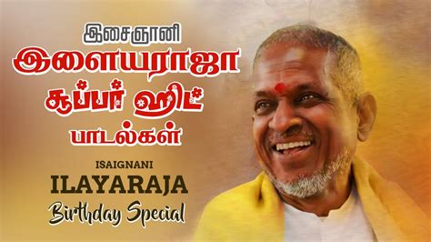 Isaignani Ilaiyaraaja Birthday Special Songs