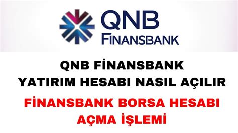 QNB Finansbank Borsa Hesabı Nasıl Açılır Finansbank Yatırım Hesabı