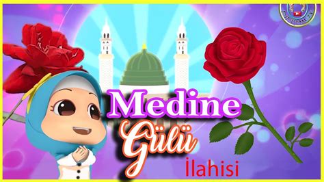 Medine G L Ilahisi Ocuk Ilahileri Yeni Ilahi Medine G L Medine