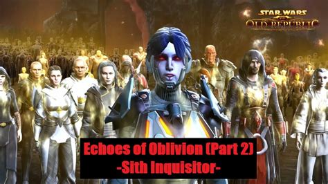 Swtor Echoes Of Oblivion Part Sith Inquisitor Empire Playthrough