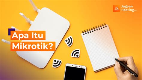 Apa Itu Mikrotik Fungsi Jenis Manfaat Cara Setting