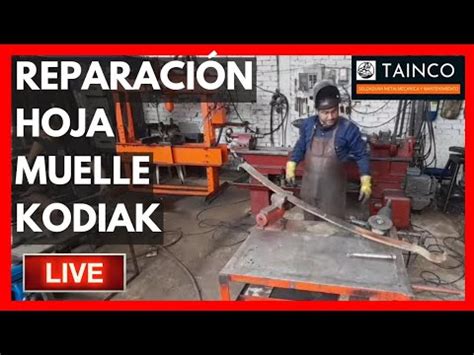 Reparaci N Hoja Muelle Kodiak Taller Mantenimiento Tainco Youtube