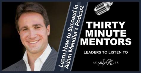 Thirty Minute Mentors Podcast By Adam Mendler Inscmagazine