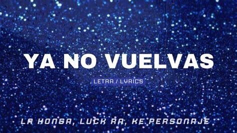 YA NO VUELVAS LETRA LYRICS YouTube