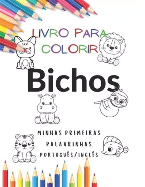 Livro Para Colorir Bichos Minhas Primeiras Palavrinhas Portugu S Ingl