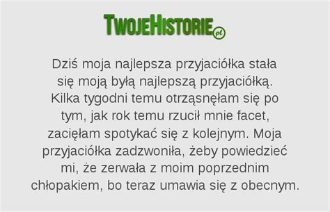 Dziś Moja Najlepsza Przyjaciółka Stała Się Moją Byłą Najlepszą