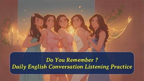 Daily English Conversation Listening Practice Do You Remember Youtube