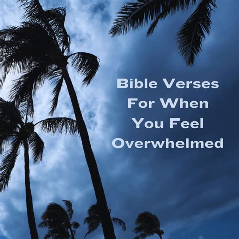 Bible Verses For When You Feel Overwhelmed