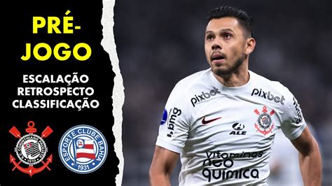 Pr Jogo Corinthians X Bahia Poss Vel Escala O Retrospecto Do