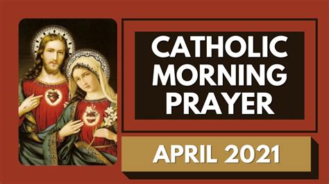 Catholic Morning Prayer April 2021 Catholic Prayers For Everyday Youtube