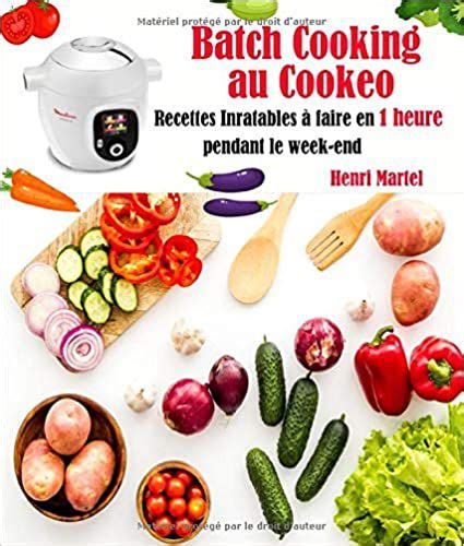 Batch Cooking Au Cookeo Recettes Inratables Faire En Heure