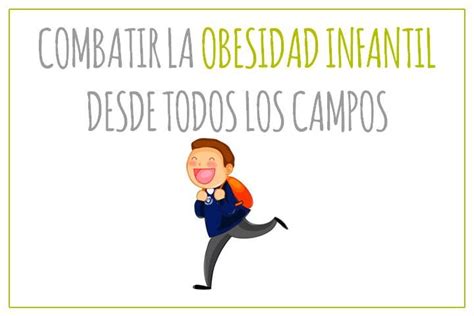 Combatir La Obesidad Infantil Desde Todos Los Campos Norte Salud