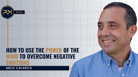 How To Use The Power Of The Mind To Overcome Negative Emotions With