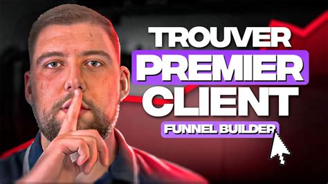 Comment Trouver Ses Premiers Clients Funnel Builder Youtube