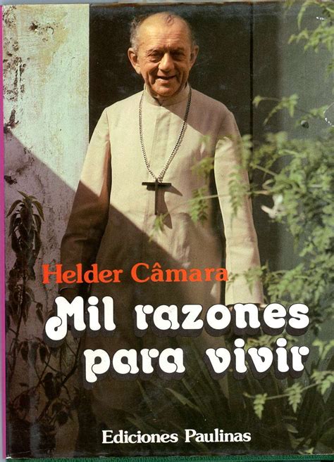 Mil Razones Para Vivir by Hélder Câmara Goodreads