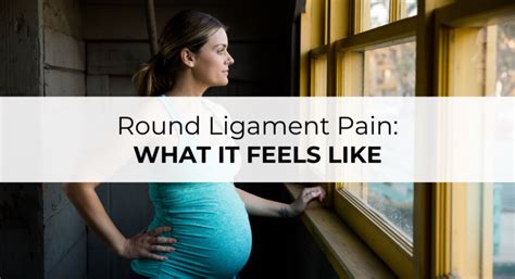 Round Ligament Pain During Pregnancy: What it feels like