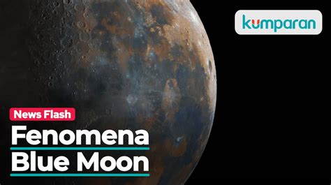 Siap Siap Fenomena Alam Blue Moon Bakal Kunjungi Indonesia Kumparan