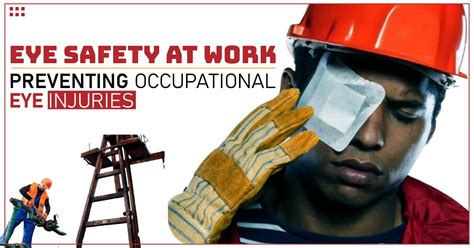 Eye Safety At Work Preventing Occupational Eye Injuries