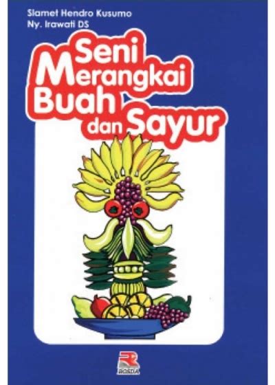 Seri Kreatif Seni Merangkai Buah Dan Sayur Pt Remaja Rosdakarya