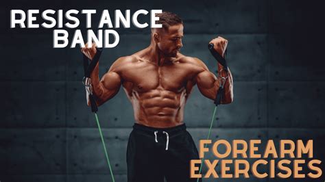 Forearm Exercises With Resistance Bands 12 Ways To Strengthen Your