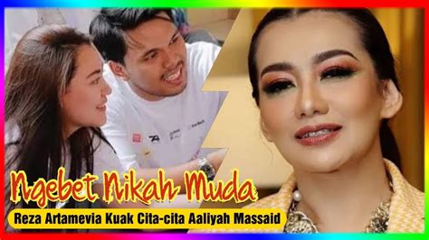 Ngebet Mau Nikah Muda Reza Artamevia Kuak Cita Cita Aaliyah Massaid