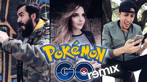 Pokémon Go Remix By Lucaselmostacho And Sinego Youtube